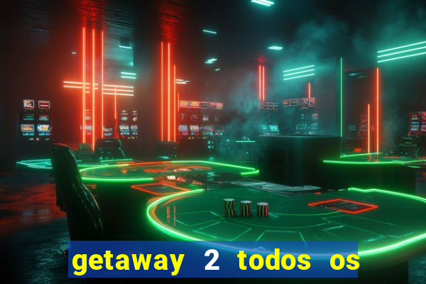 getaway 2 todos os carros liberados 2024